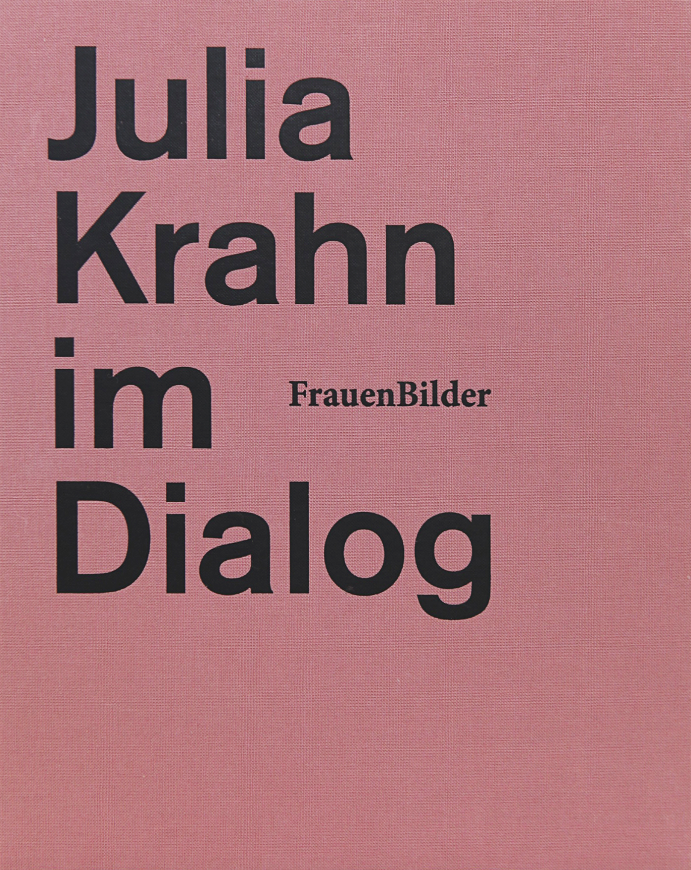 Catalogue - FrauenBilder. Julia Krahn in Dialogue